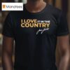 James Johnston I Love It In The Country T Shirt
