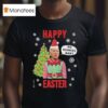 Joe Biden Happy Easter No Bunnies Man Christmas T Shirt
