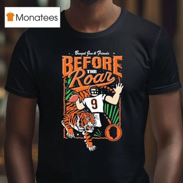 Joe Burrow Bengal Jim And Friends Before The Roar Cincinnati Bengals T Shirt