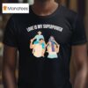 John Adrian Kimlong Love Is My Superpower Family T Shirt