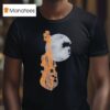 John Hartford If We Play Your Cards Right We Can Fiddle All Day And On Through The Night Play Our Cards Righ T Shirt