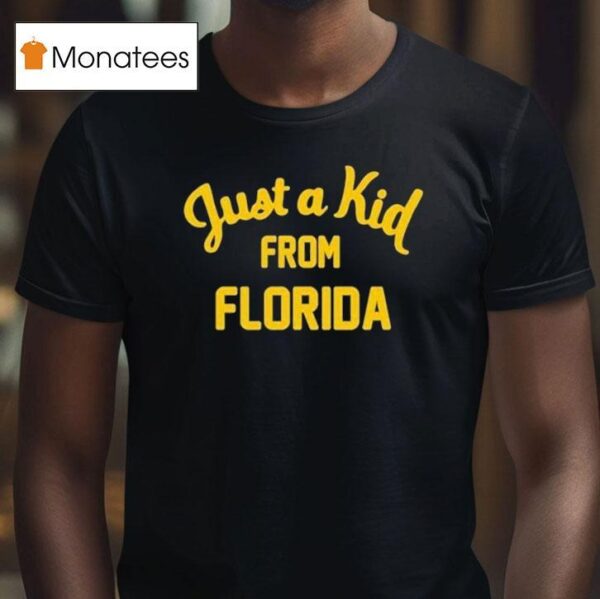 Just A Kid From Florida T Shirt