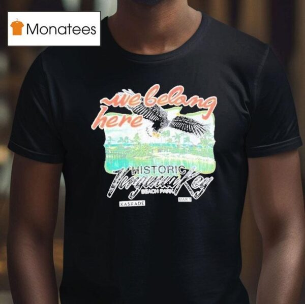 Kaskade History Virginia Key Beach Park Mar We Belong Here T Shirt
