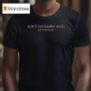 Kaytranada Ain T No Damn Way Wink T Shirt