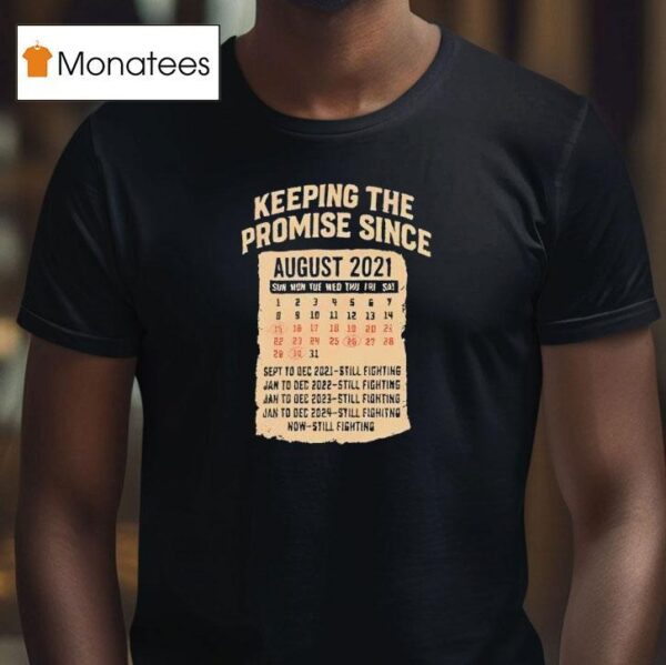 Keeping The Promise Since August T Shirt