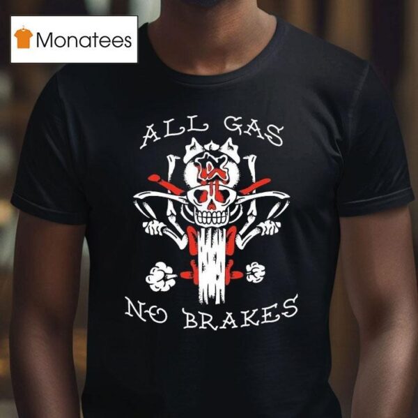 Kublai Khan Tx All Gas No Brakes T Shirt