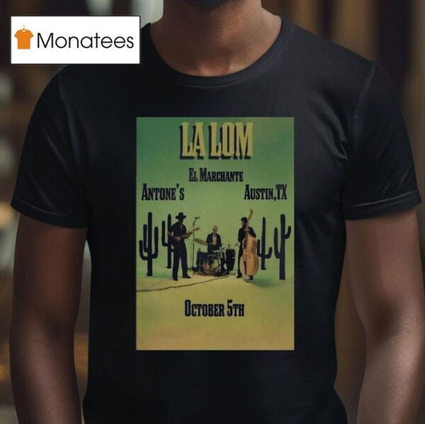 La Lom El Marchante Austin Tx Cactus T Shirt