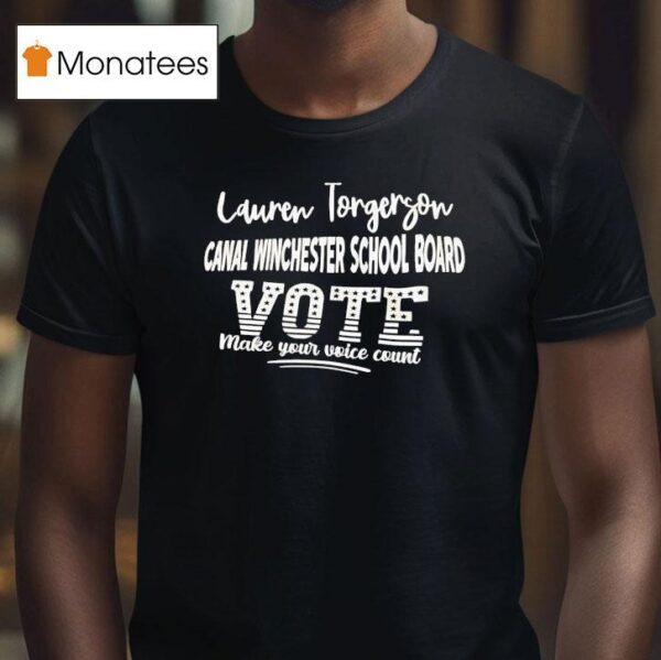 Lauren Torgerson Canal Winchester School Board Vote Make Your Voice Coun T Shirt
