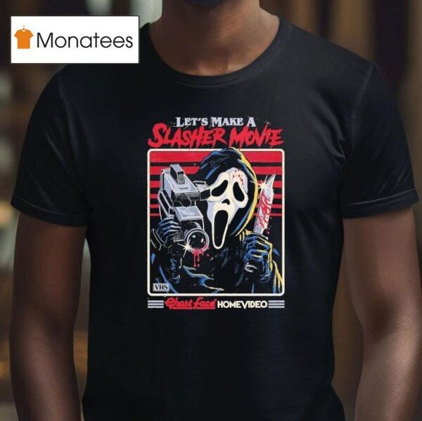 Let S Make A Slasher Movie Ghostface Homevideo Halloween T Shirt