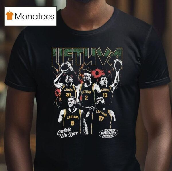 Lithuania Catch Us Live Euro Basket T Shirt