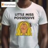 Little Miss Possessive Tate Mcrae T Shirt