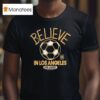 Los Angeles Football Club Lafc Mls X Ted Lasso Believe T Shirt