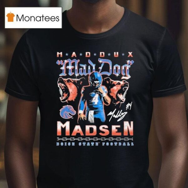Maddux Mad Dog Madsen Boise State Broncos T Shirt
