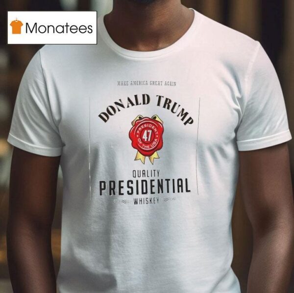 Make America Great Again Donald Trump Quality Presidential Whiskey President Of The Usa T Shirt