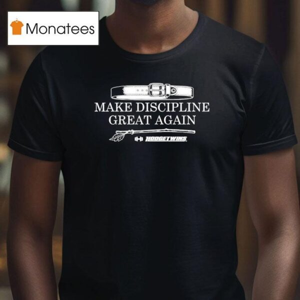 Make Discipline Great Again T Shirt