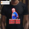 Marv Levy Where Else Would You Rather Be Than Right Here Right Now Buffalo Bills Coach T Shirt