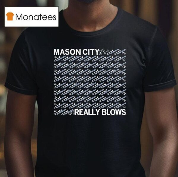 Mason City Really Blows T Shirt