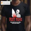 Matt Mays Take Away All My Fear Nice And Easy Skeleton T Shirt