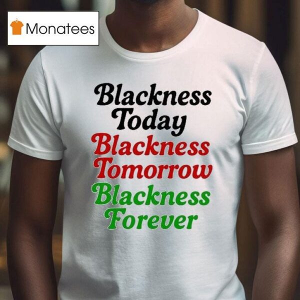 Mayor Scott Wearing Blackness Today Blackness Tomorrow Blackness Forever T Shirt