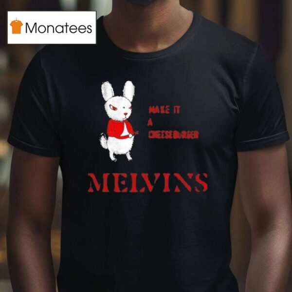 Melvins Everybody Loves Sausages Make It A Cheeseburger T Shirt