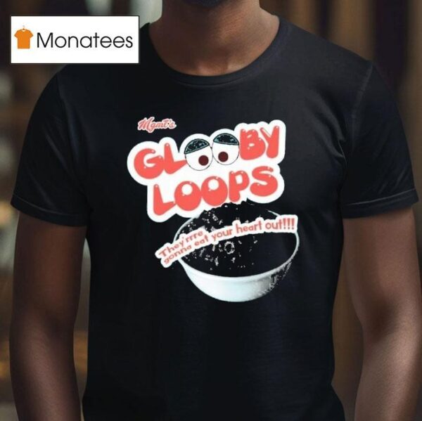 Mgmt Glooby Loops They Re Gonna Eat Your Heart Ou T Shirt