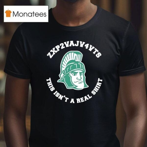 Michigan State Spartans This Isn T A Real T Shirt