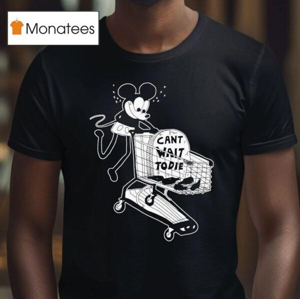Mickey Mouse Can T Wait To Die T Shirt