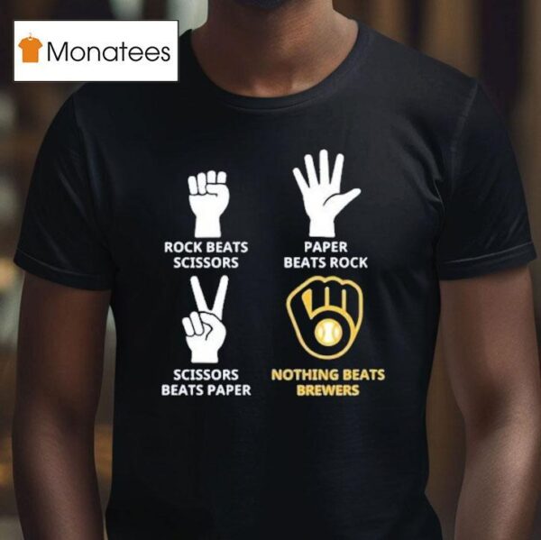 Milwaukee Brewers Rock Beats Scissors Paper Beats Rock Nothing Beats T Shirt