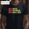 Mo Hits Mo Power Mo Baller T Shirt