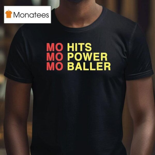 Mo Hits Mo Power Mo Baller T Shirt
