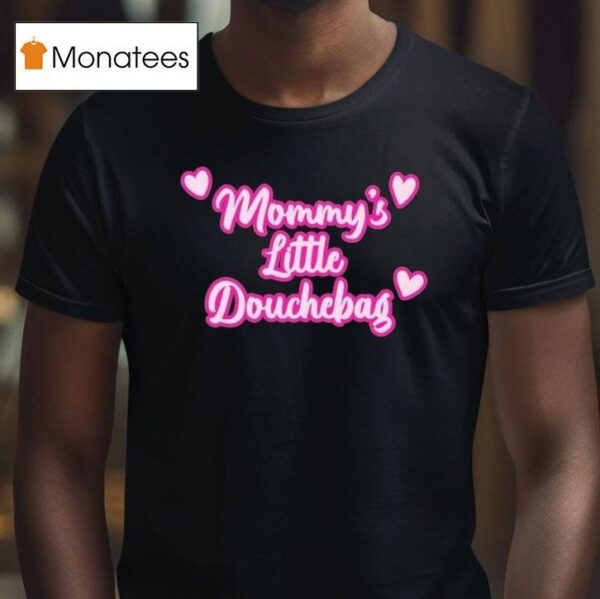 Mommy S Little Douchebag Hear T Shirt