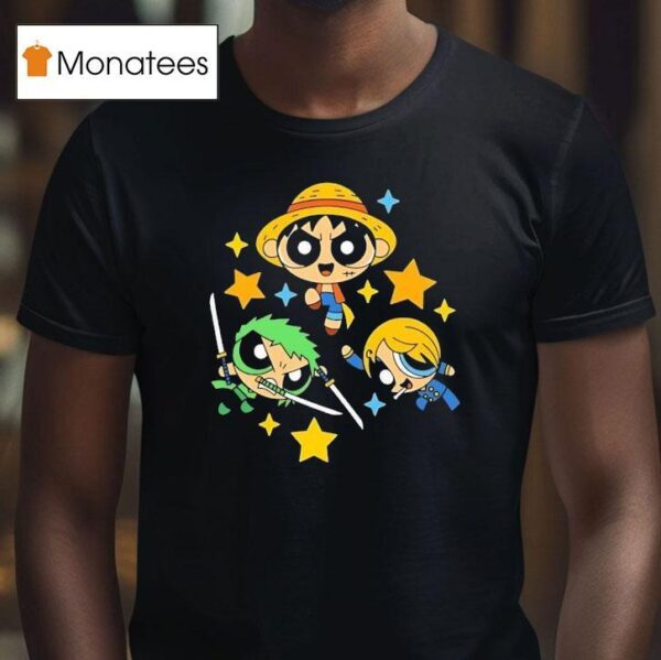 Monkey D Luffy Roronoa Zoro And Sanji From One Piece Style Of The Powerpuff Girls T Shirt