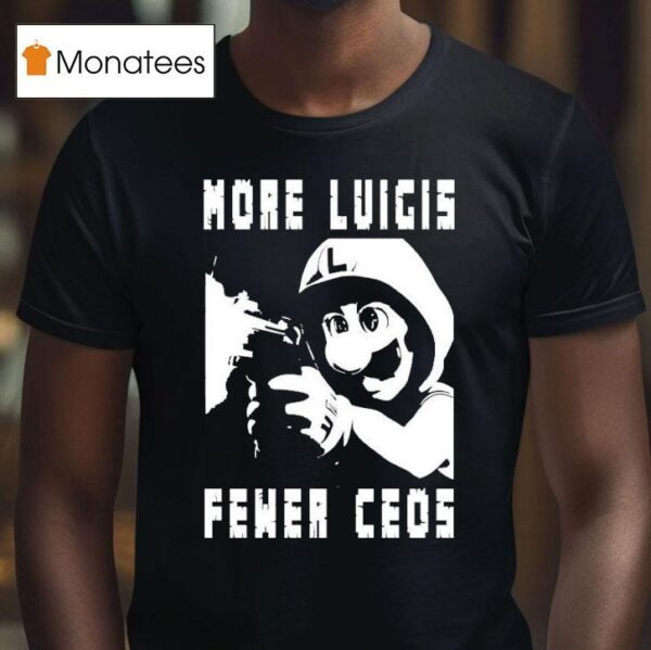 More Luigis Less Ceos Anti Fascist Luigi Mangione T Shirt
