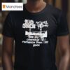 My Chemical Romance Gecs She My My Chemical Till I Romance Then I Gecs T Shirt