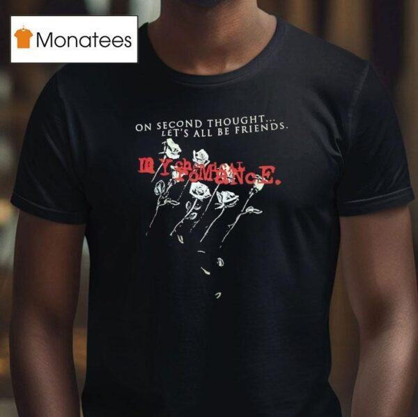 My Chemical Romance On Second Thought Let S All Be Friends T Shirt