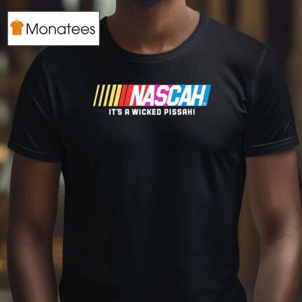 Nascah It S A Wicked Pissah Style Nascar Logo T Shirt