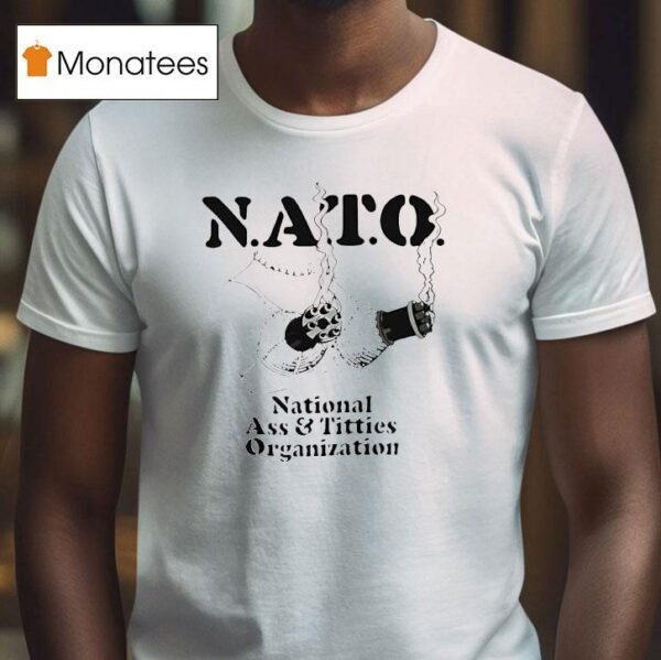 Nato National Ass And Tittis Organization T Shirt