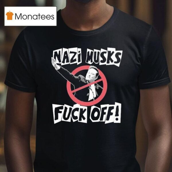 Nazi Elon Musks Fuck Off T Shirt