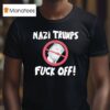 Nazi Trumps Fuck Off T Shirt