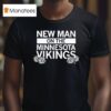New Man On The Vikings T Shirt