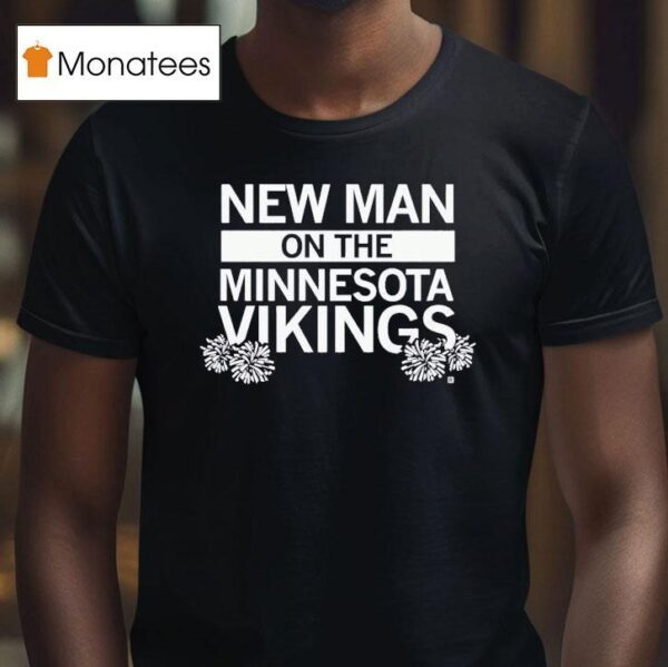 New Man On The Vikings T Shirt