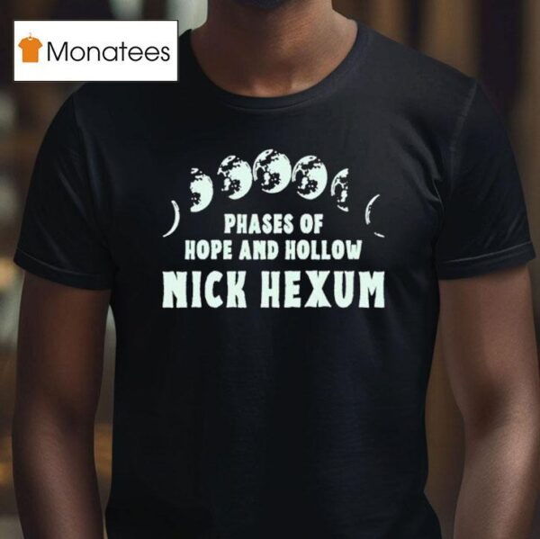 Nick Hexum Phases Of Hope And Hollow T Shirt