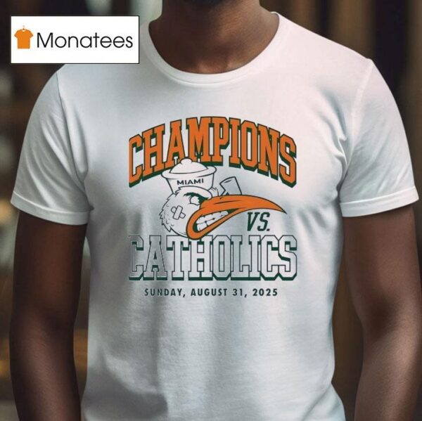Notre Dame Vs Miami Champions Vs Catholics T Shirt