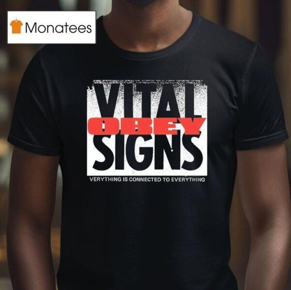 Obey Vital Signs Verythign Is Connected To Everything T Shirt