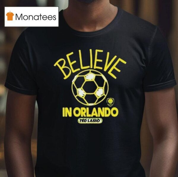 Orlando City Sc Mls X Ted Lasso Believe T Shirt