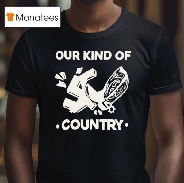 Our Kind Of Country T Shirt