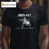 Outlast Darling I Need You To Try To Bleed Less T Shirt