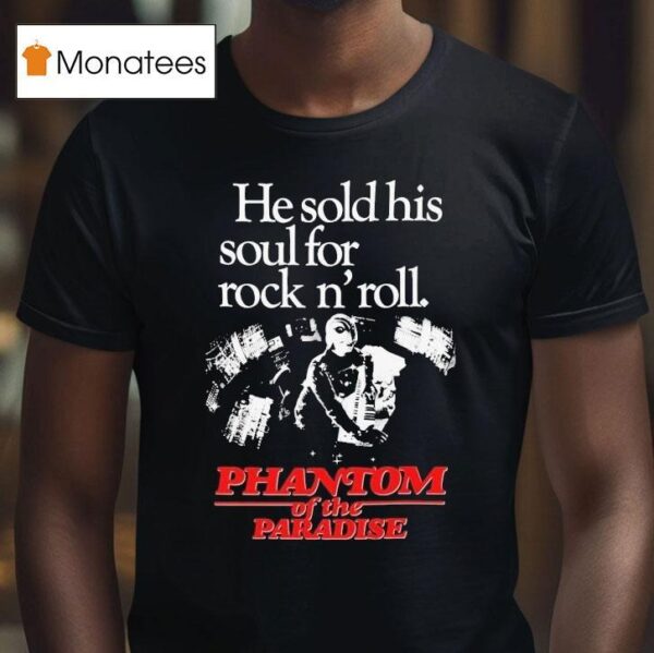 Phantom Of The Paradise He Sold His Soul For Rock N Roll T Shirt