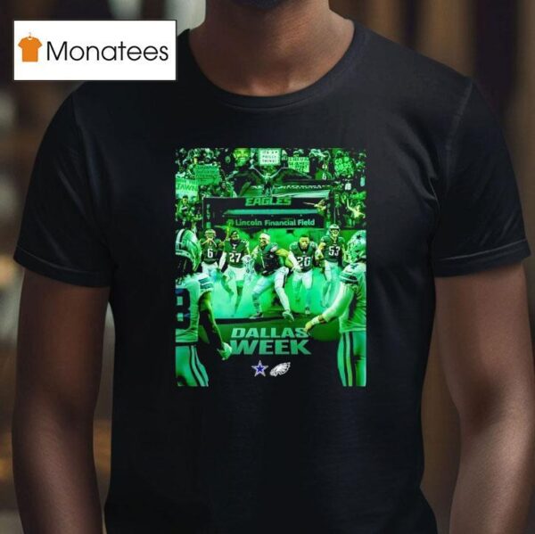 Philadelphia Eagles Vs Dallas Cowboys Lincoln Financial Field Dallas Week T Shirt