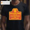 Philadelphia Phillies Cheesesteaks And Wrestling Philly T Shirt